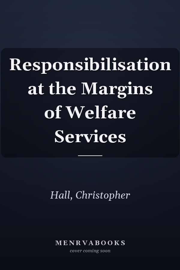 Responsibilisation at the Margins of Welfare Services