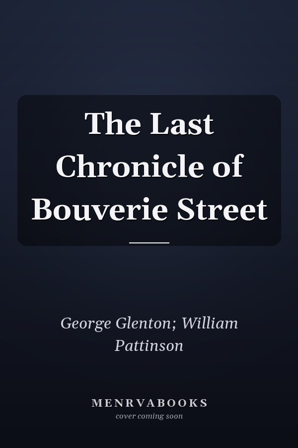 The Last Chronicle of Bouverie Street