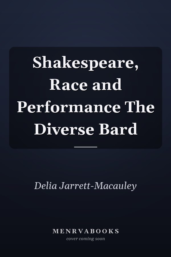 Shakespeare, Race and Performance The Diverse Bard