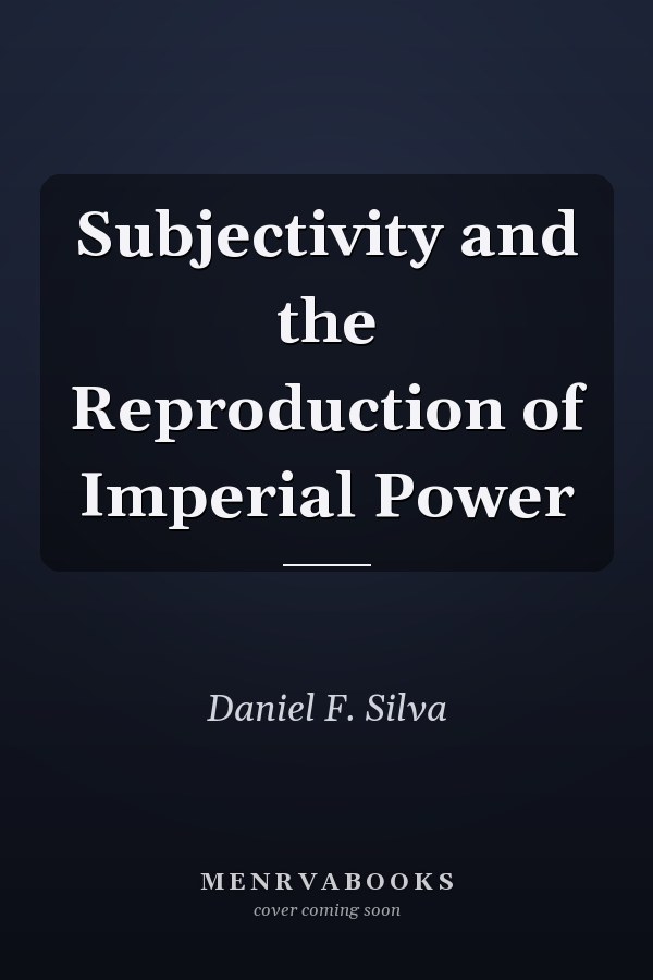 Subjectivity and the Reproduction of Imperial Power