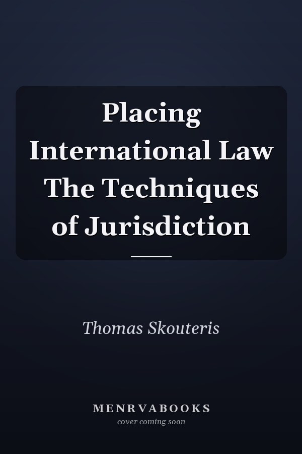 Placing International Law The Techniques of Jurisdiction