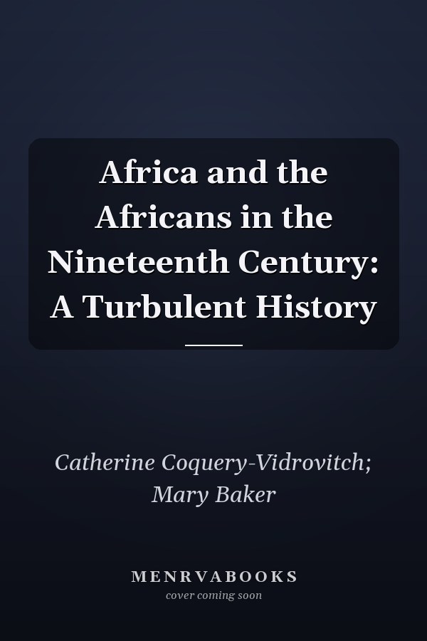 Africa and the Africans in the Nineteenth Century: A Turbulent History