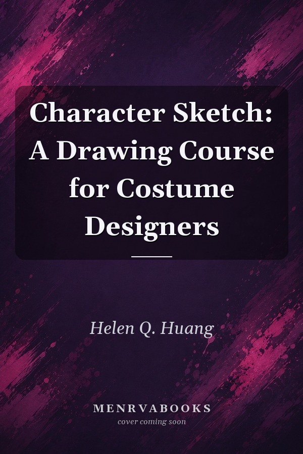 Character Sketch: A Drawing Course for Costume Designers