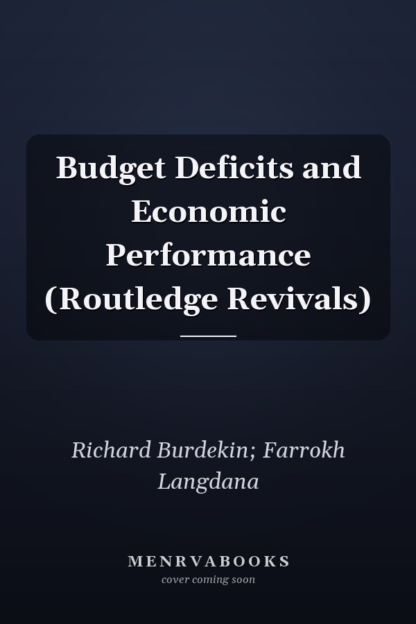 Budget Deficits and Economic Performance (Routledge Revivals)