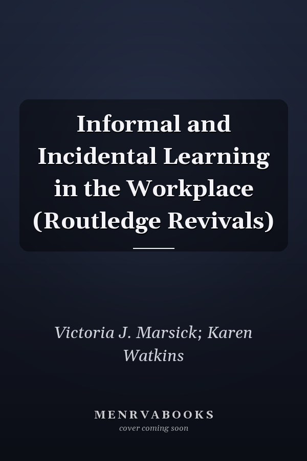 Informal and Incidental Learning in the Workplace (Routledge Revivals)