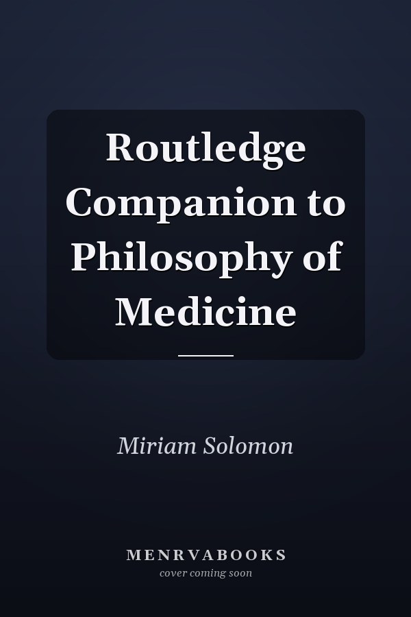 Routledge Companion to Philosophy of Medicine