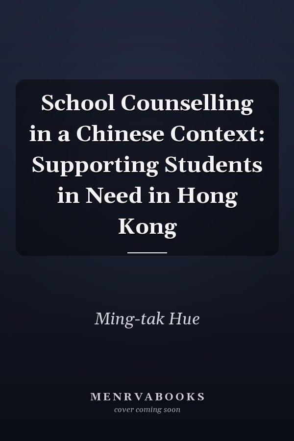 School Counselling in a Chinese Context: Supporting Students in Need in Hong Kong