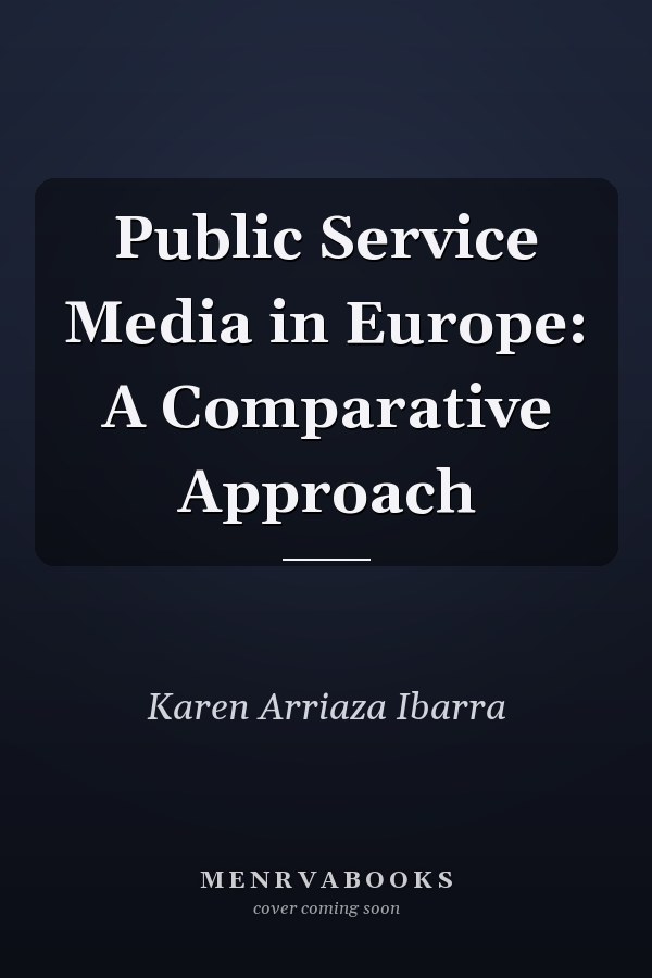 Public Service Media in Europe: A Comparative Approach