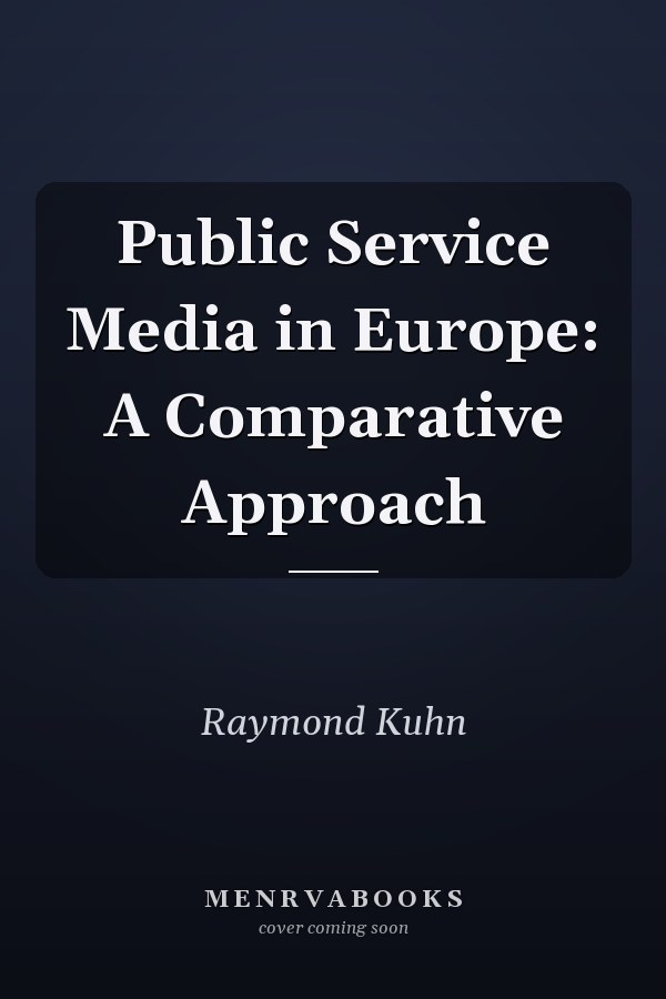 Public Service Media in Europe: A Comparative Approach