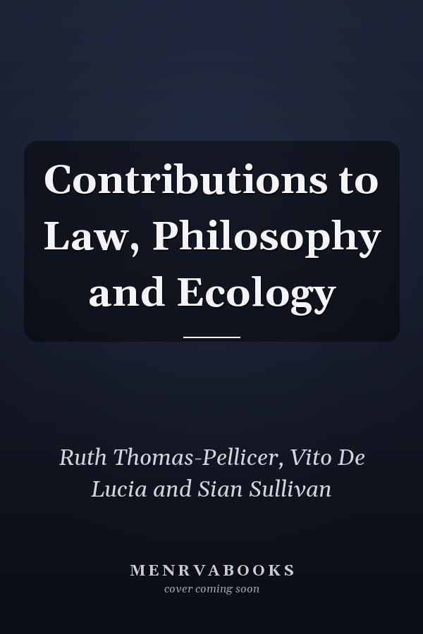 Contributions to Law, Philosophy and Ecology