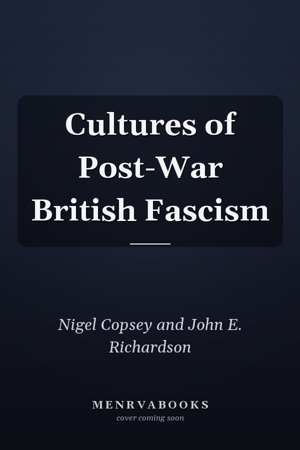 Cultures of Post-War British Fascism