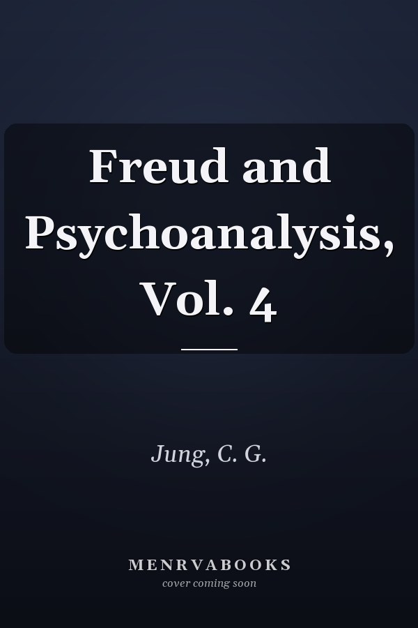 Freud and Psychoanalysis, Vol. 4