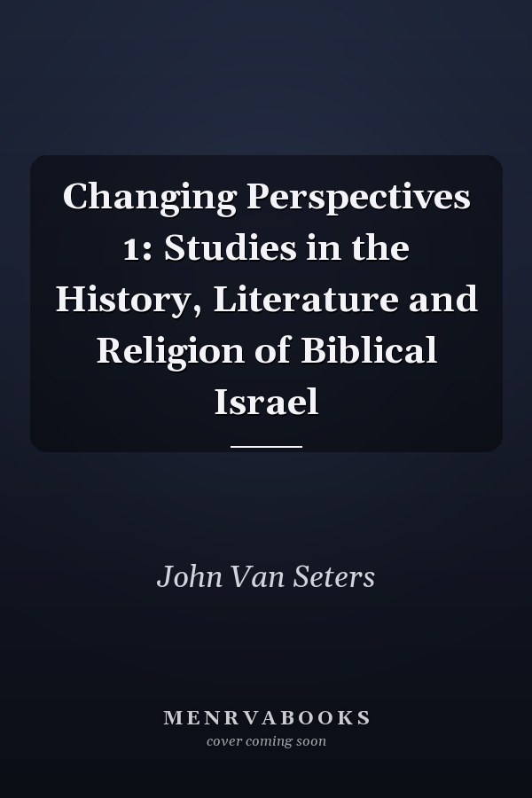 Changing Perspectives 1: Studies in the History, Literature and Religion of Biblical Israel
