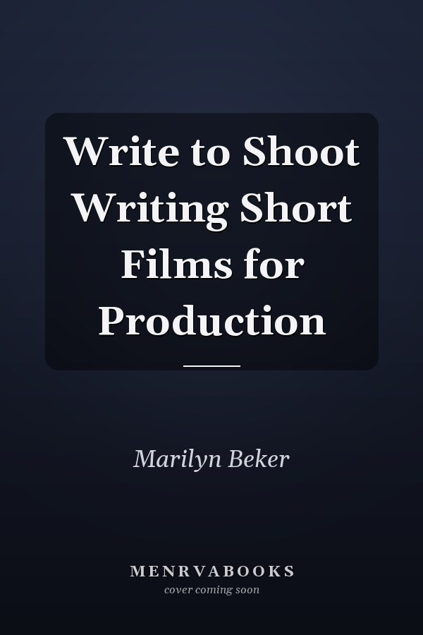 Write to Shoot Writing Short Films for Production