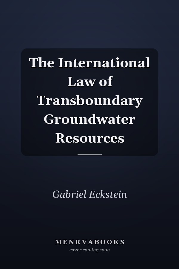 The International Law of Transboundary Groundwater Resources