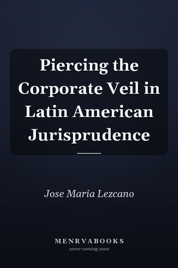 Piercing the Corporate Veil in Latin American Jurisprudence