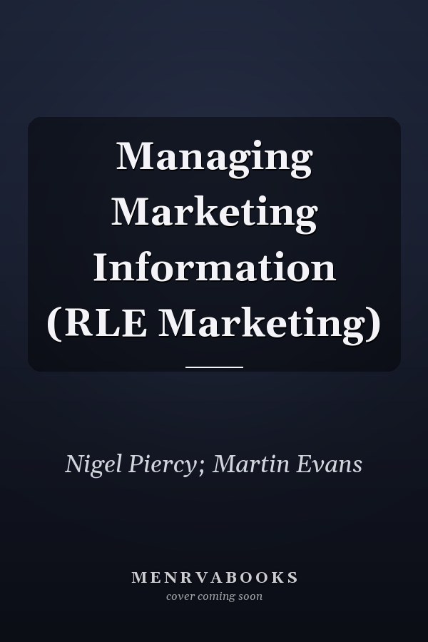 Managing Marketing Information (RLE Marketing)