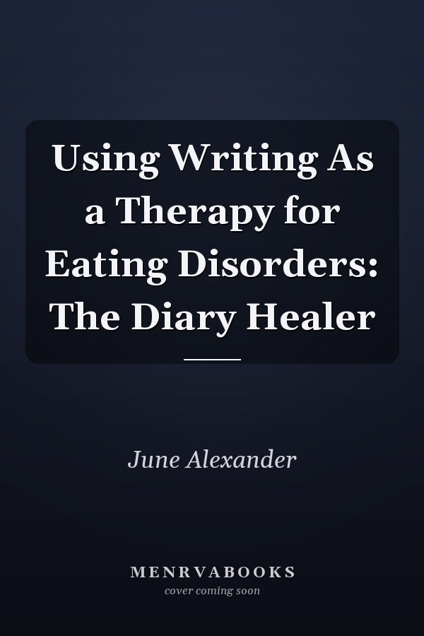 Using Writing As a Therapy for Eating Disorders: The Diary Healer