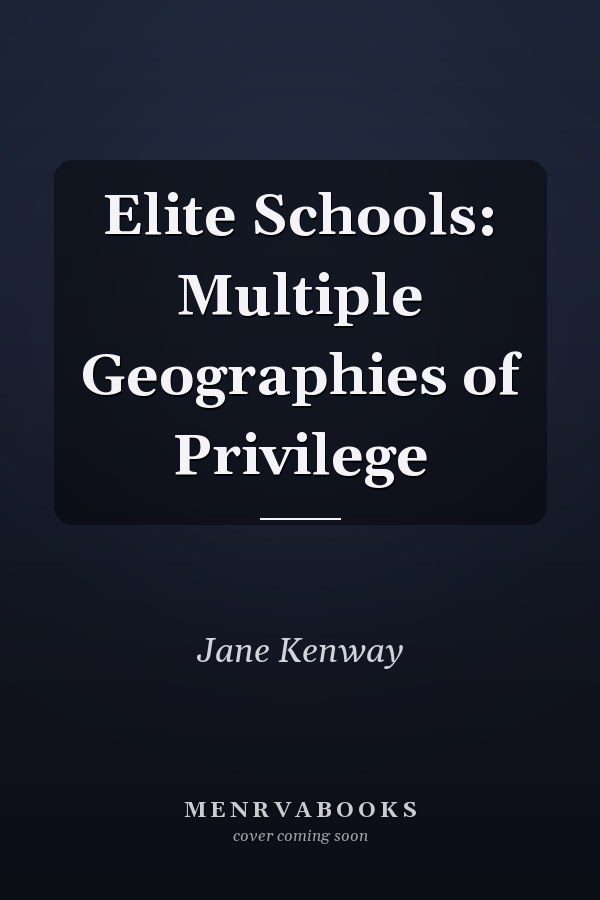 Elite Schools: Multiple Geographies of Privilege
