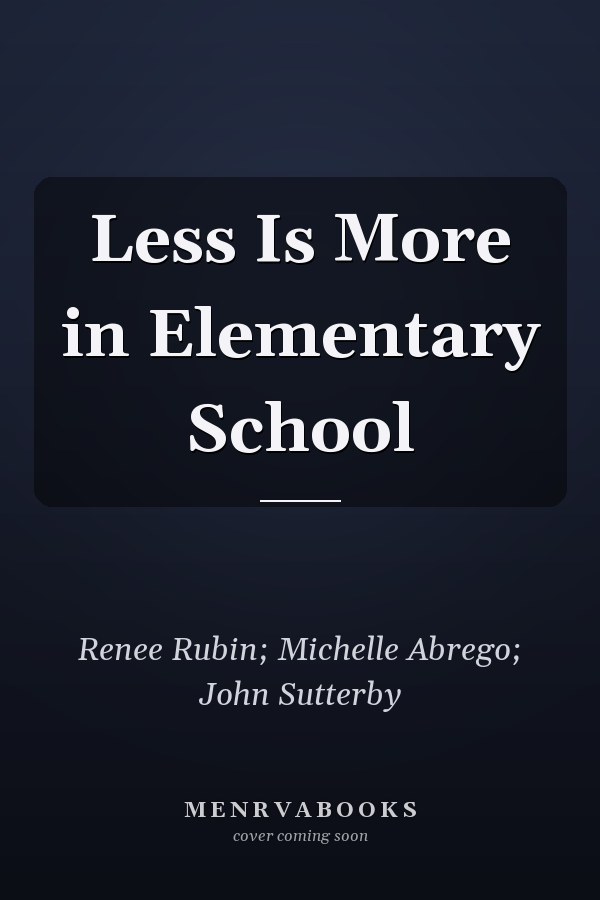 Less Is More in Elementary School