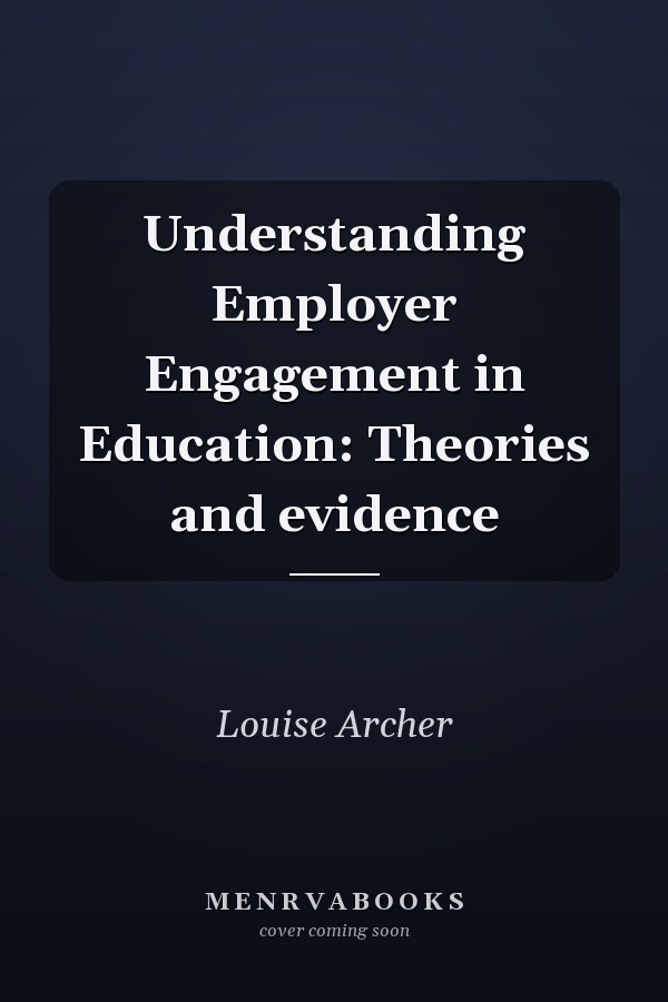 Understanding Employer Engagement in Education: Theories and evidence