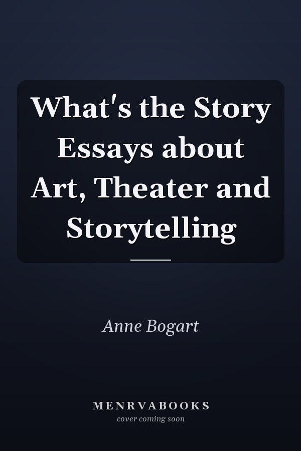 What's the Story Essays about Art, Theater and Storytelling