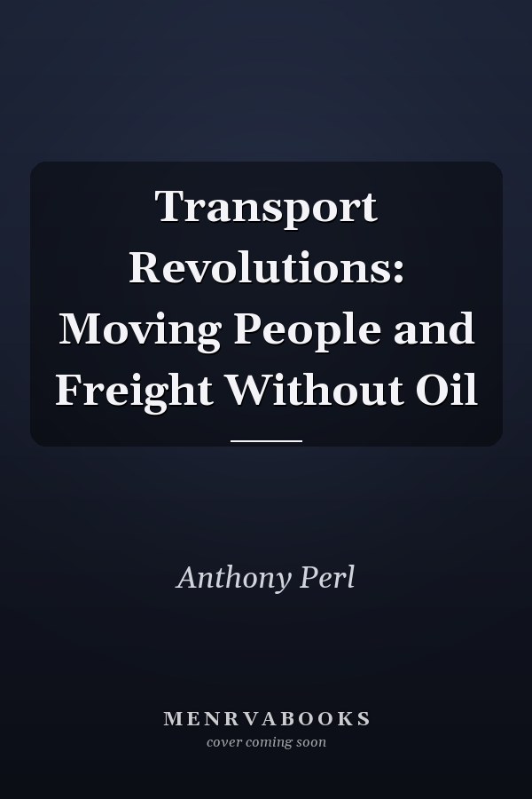 Transport Revolutions: Moving People and Freight Without Oil