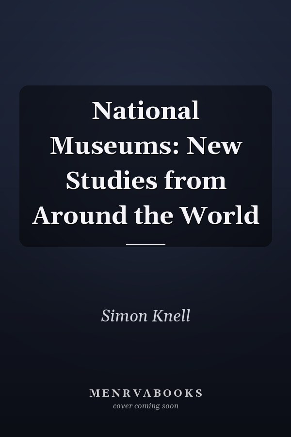 National Museums: New Studies from Around the World
