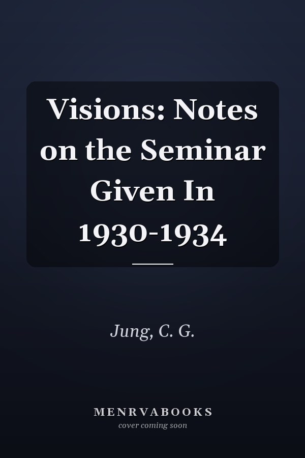 Visions: Notes on the Seminar Given In 1930-1934