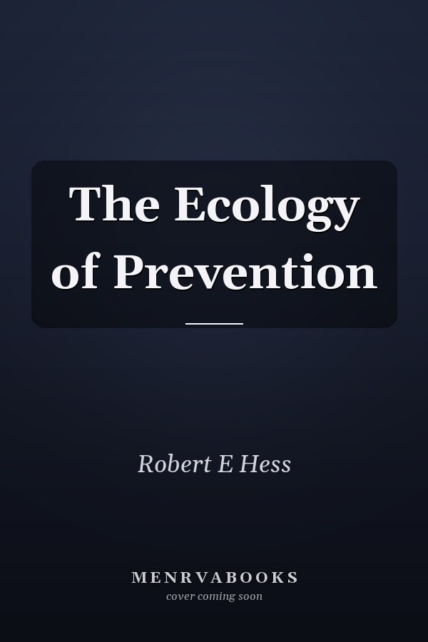 The Ecology of Prevention