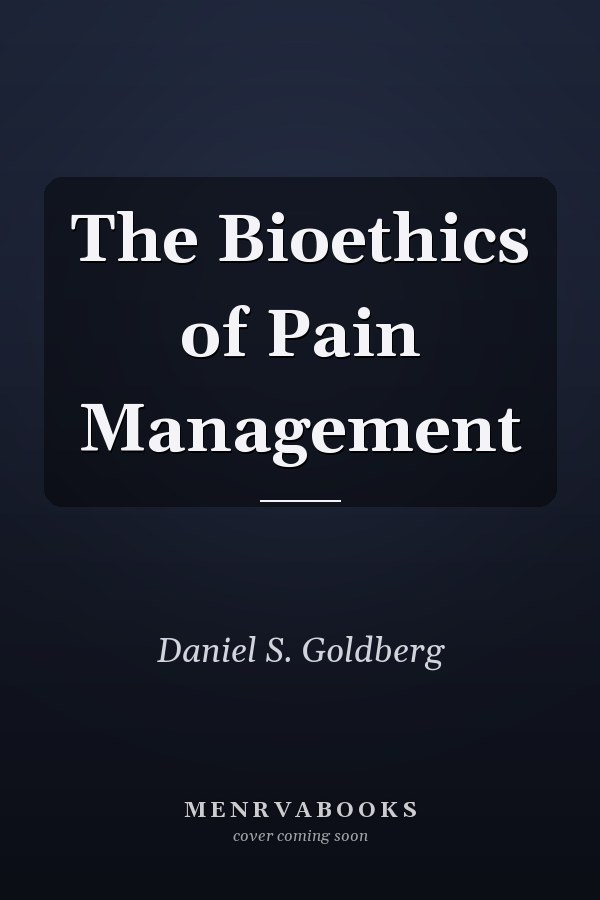 The Bioethics of Pain Management
