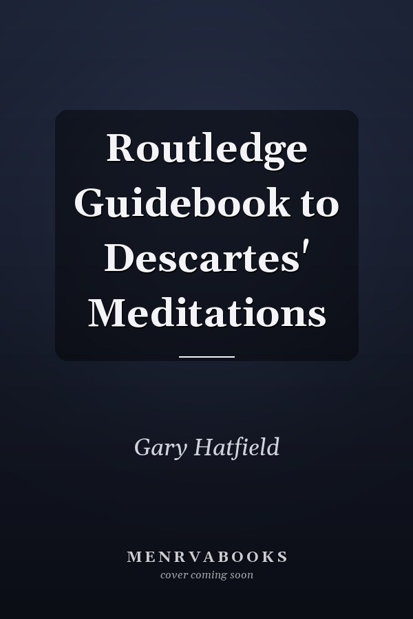 Routledge Guidebook to Descartes' Meditations