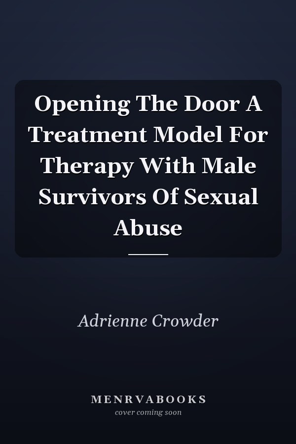 Opening The Door A Treatment Model For Therapy With Male Survivors Of Sexual Abuse