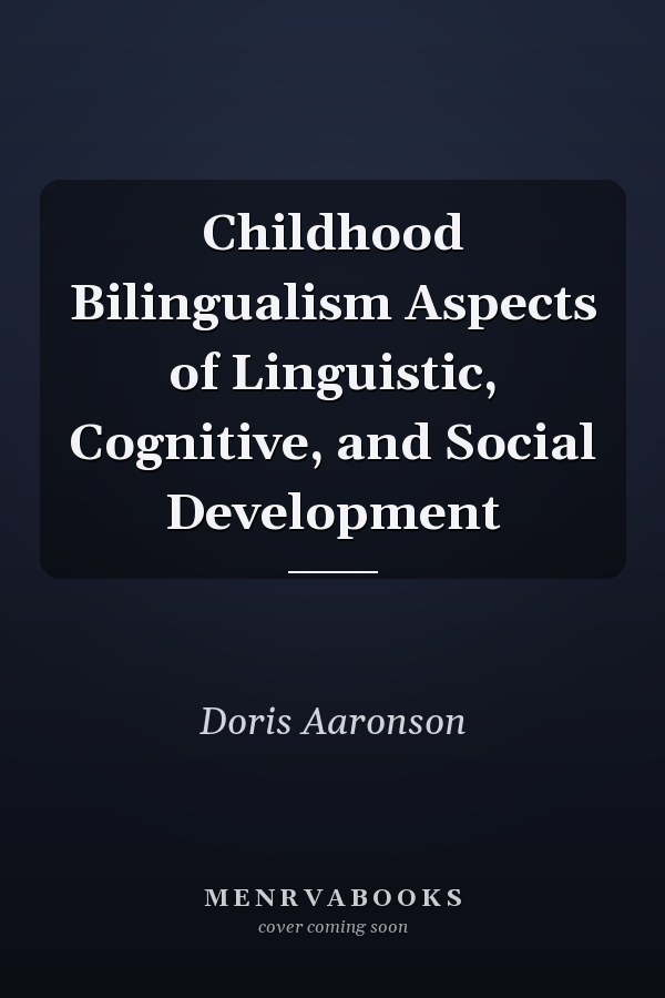 Childhood Bilingualism Aspects of Linguistic, Cognitive, and Social Development