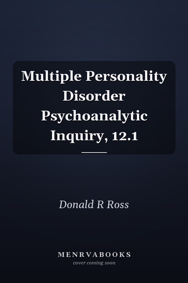Multiple Personality Disorder Psychoanalytic Inquiry, 12.1