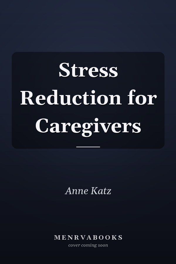Stress Reduction for Caregivers