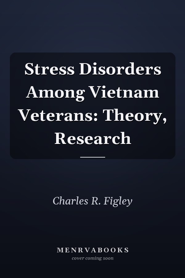 Stress Disorders Among Vietnam Veterans: Theory, Research