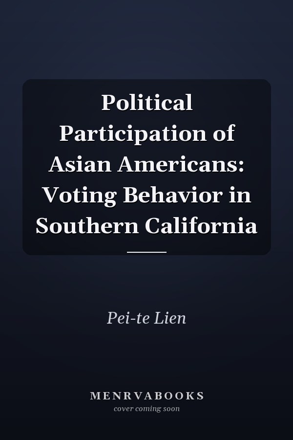 Political Participation of Asian Americans: Voting Behavior in Southern California