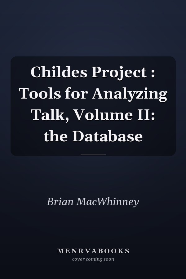 Childes Project : Tools for Analyzing Talk, Volume II: the Database