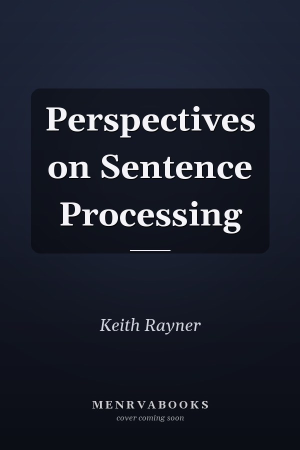 Perspectives on Sentence Processing