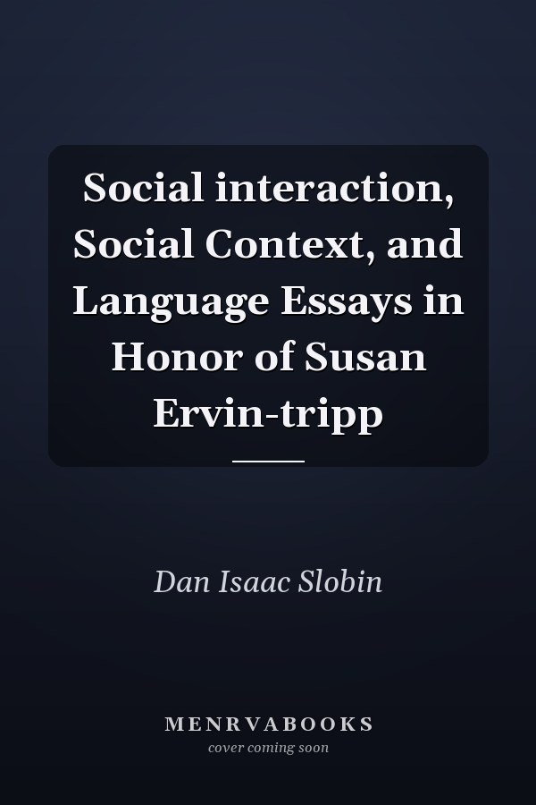 Social interaction, Social Context, and Language Essays in Honor of Susan Ervin-tripp
