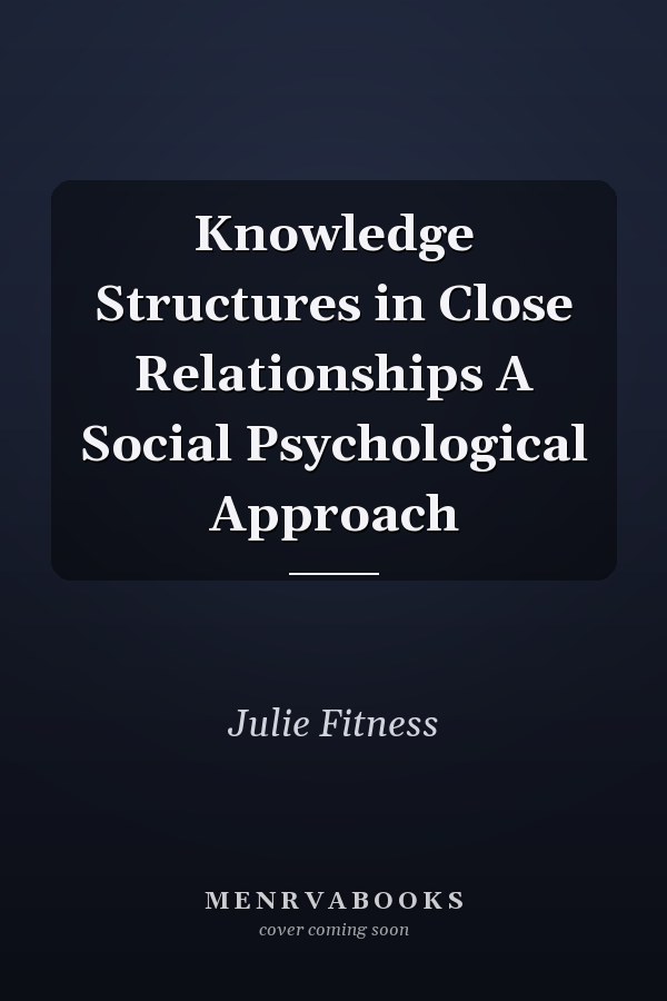 Knowledge Structures in Close Relationships A Social Psychological Approach