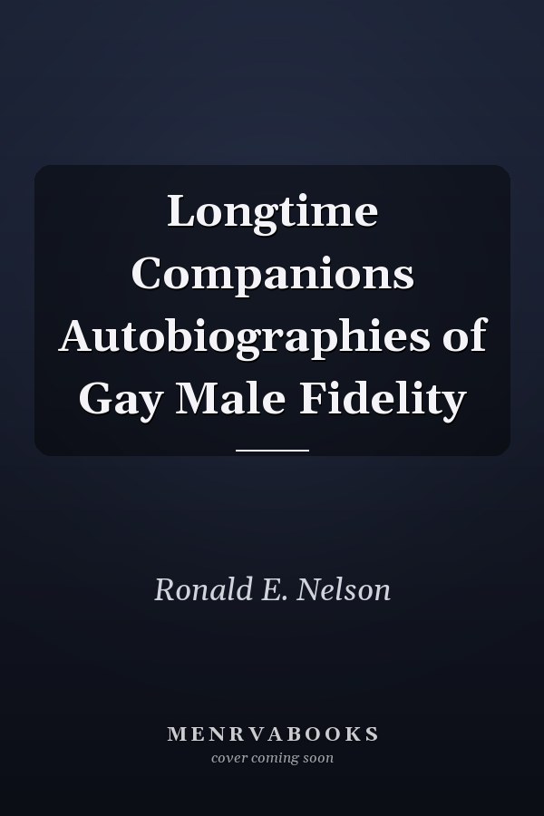 Longtime Companions Autobiographies of Gay Male Fidelity