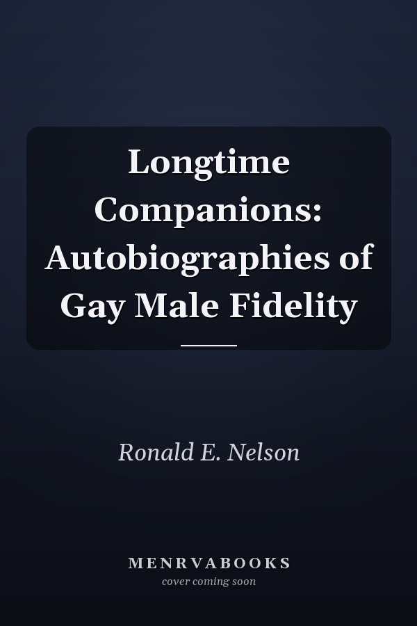 Longtime Companions: Autobiographies of Gay Male Fidelity