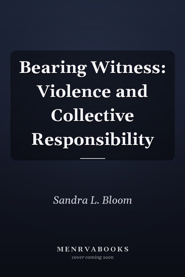 Bearing Witness: Violence and Collective Responsibility