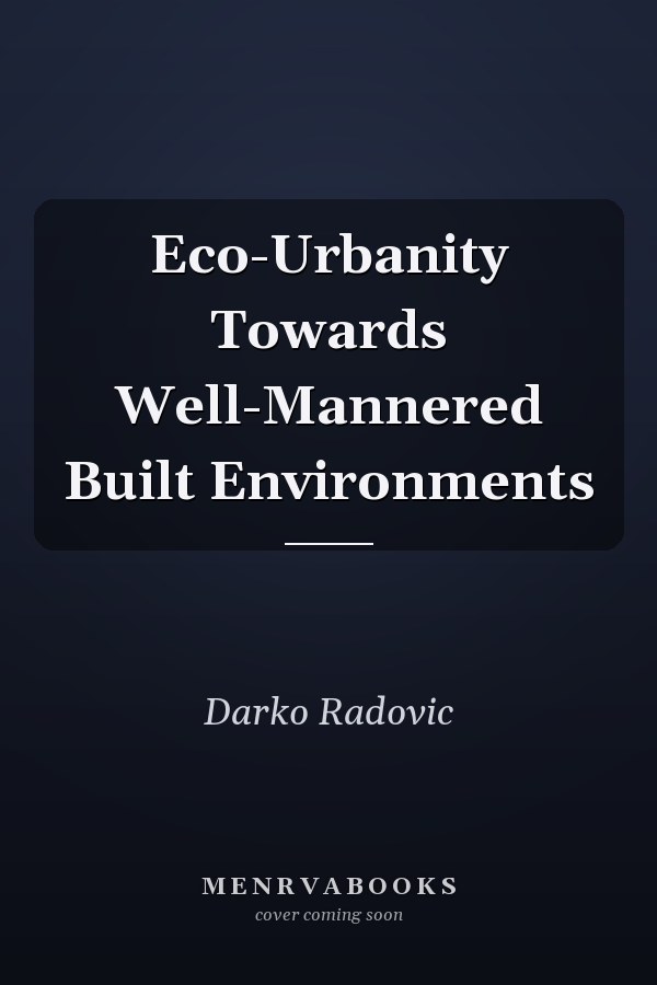 Eco-Urbanity Towards Well-Mannered Built Environments