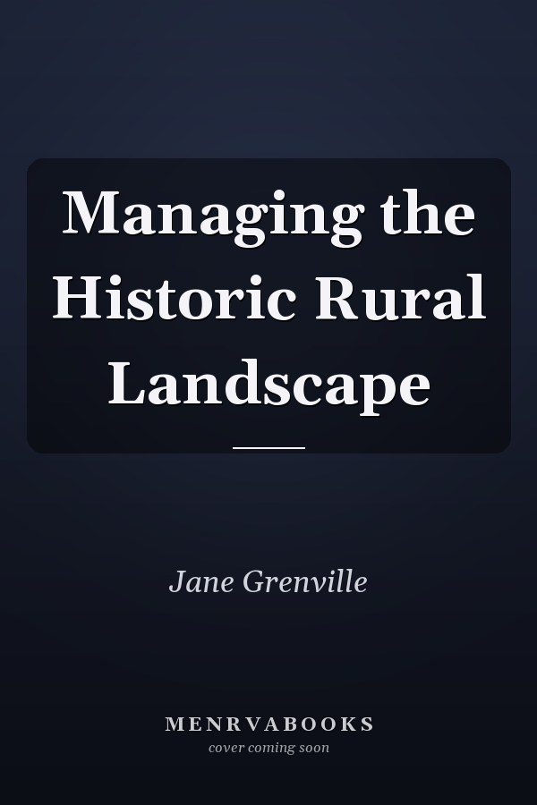 Managing the Historic Rural Landscape