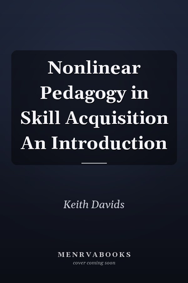 Nonlinear Pedagogy in Skill Acquisition An Introduction