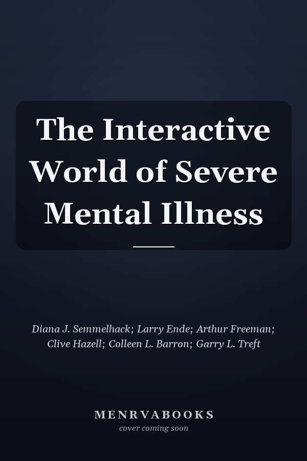 The Interactive World of Severe Mental Illness