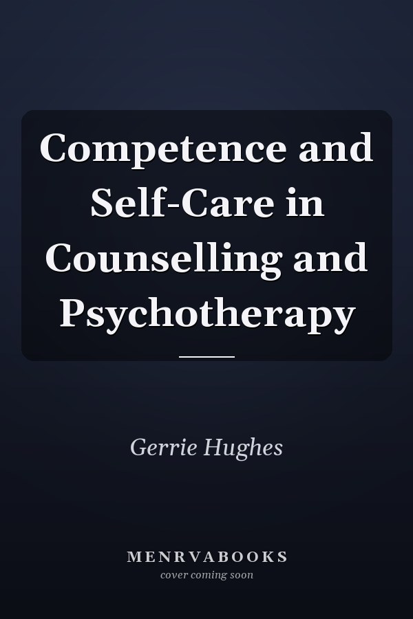 Competence and Self-Care in Counselling and Psychotherapy